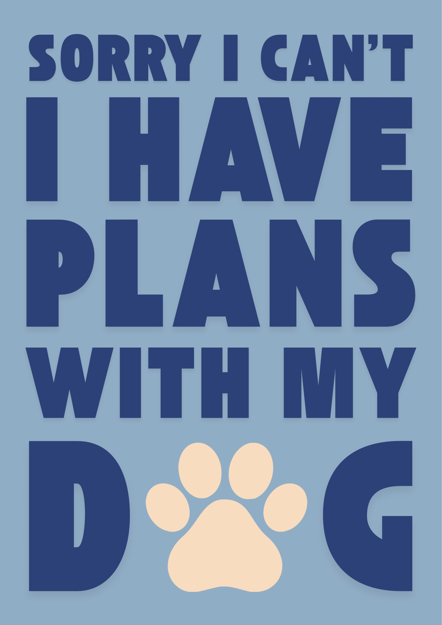 Sorry I Have Plans With My Dog Print