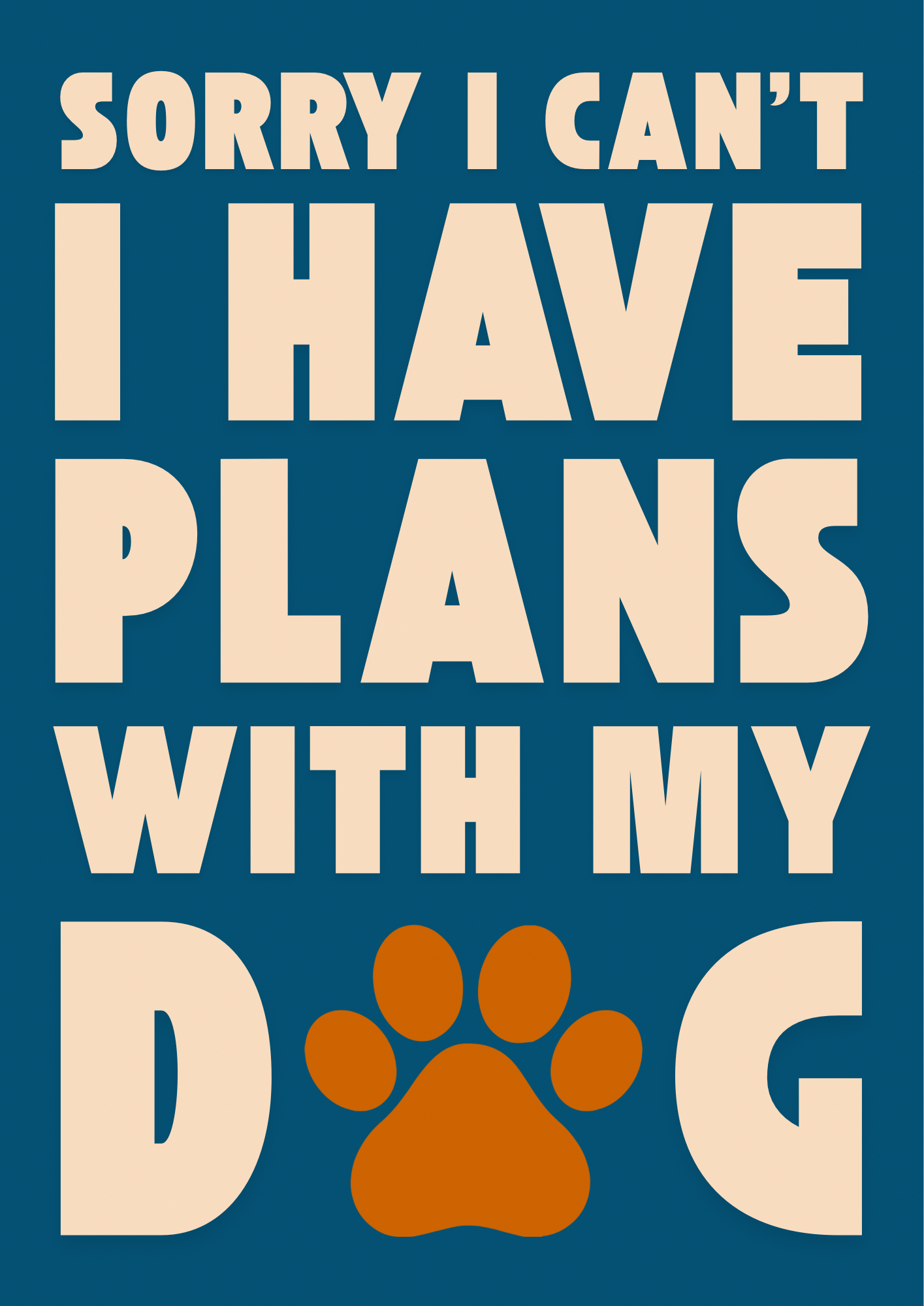 Sorry I Have Plans With My Dog Print