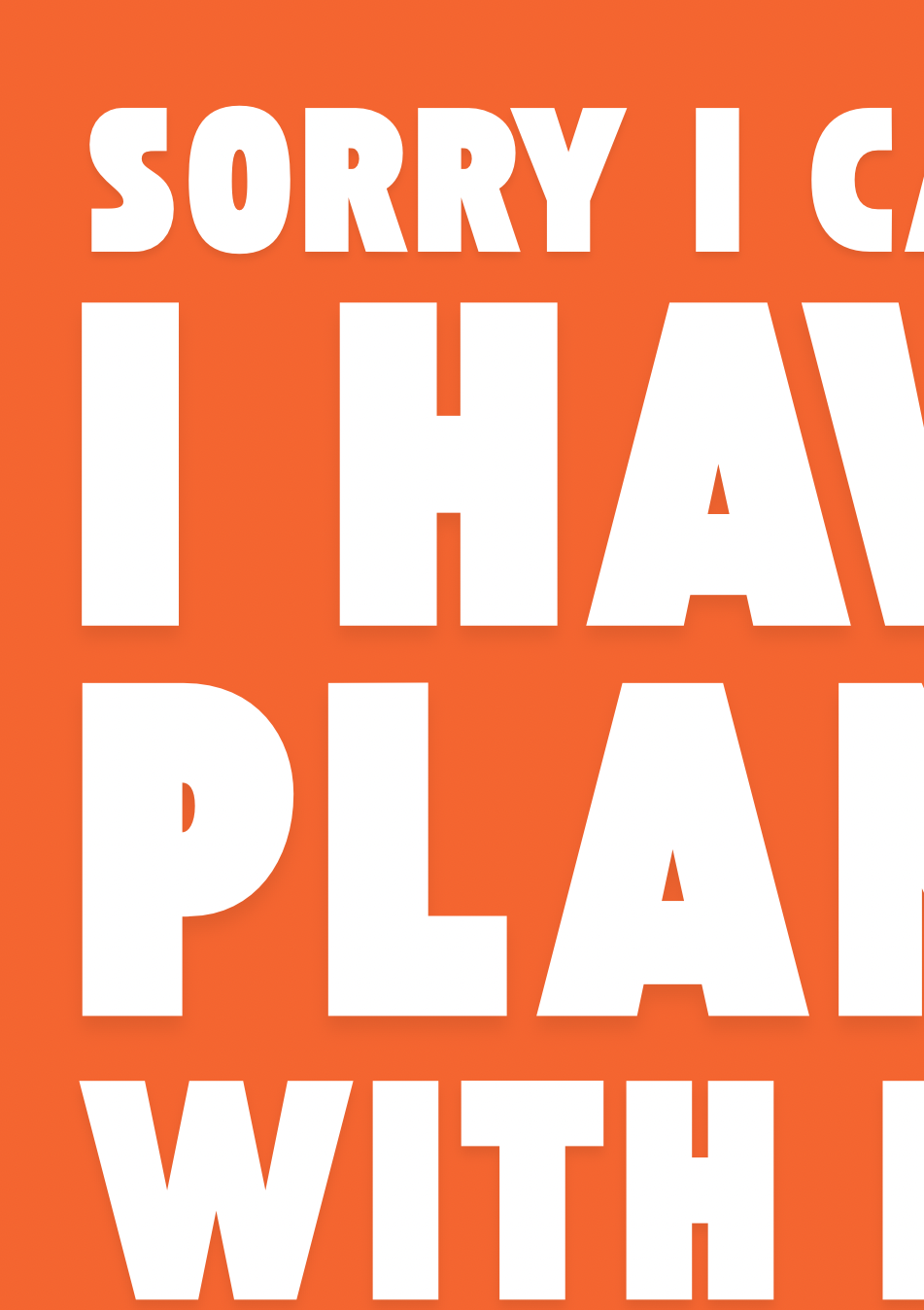 Sorry I Have Plans With My Dog Print