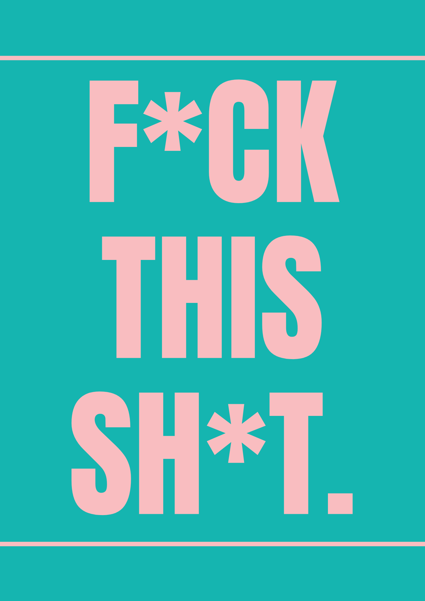 F*ck This Sh*t Wall Print