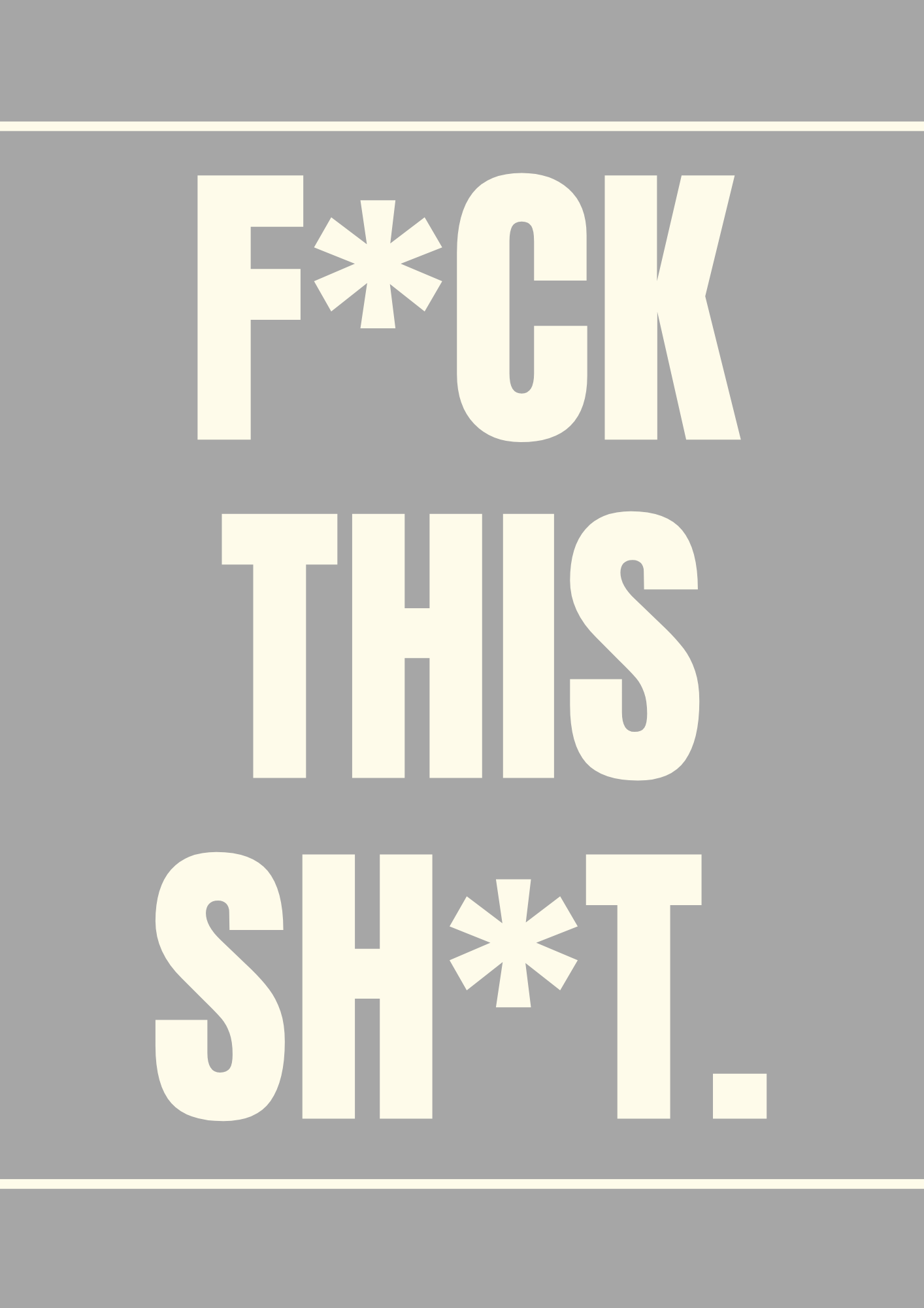 F*ck This Sh*t Wall Print