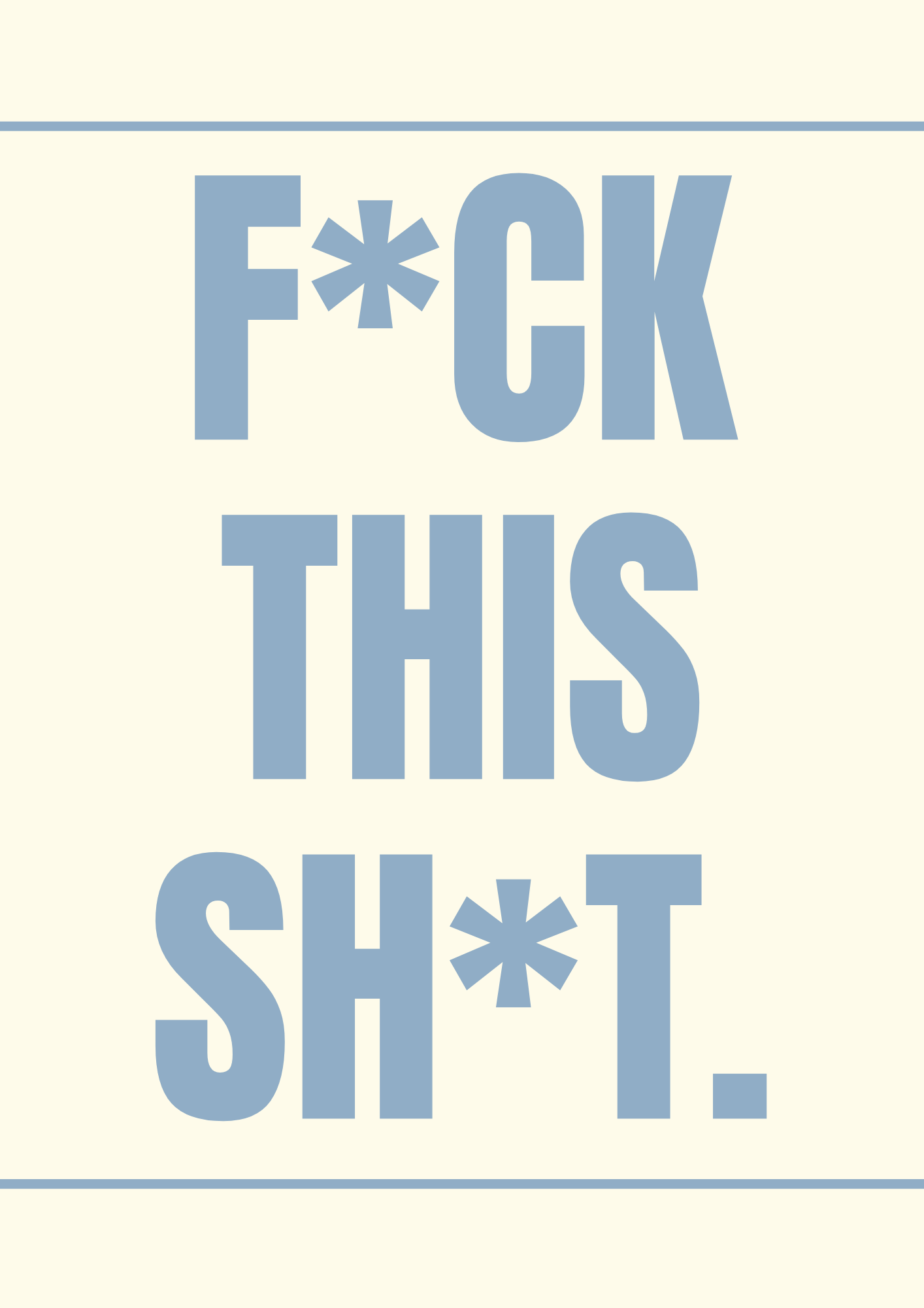 F*ck This Sh*t Wall Print