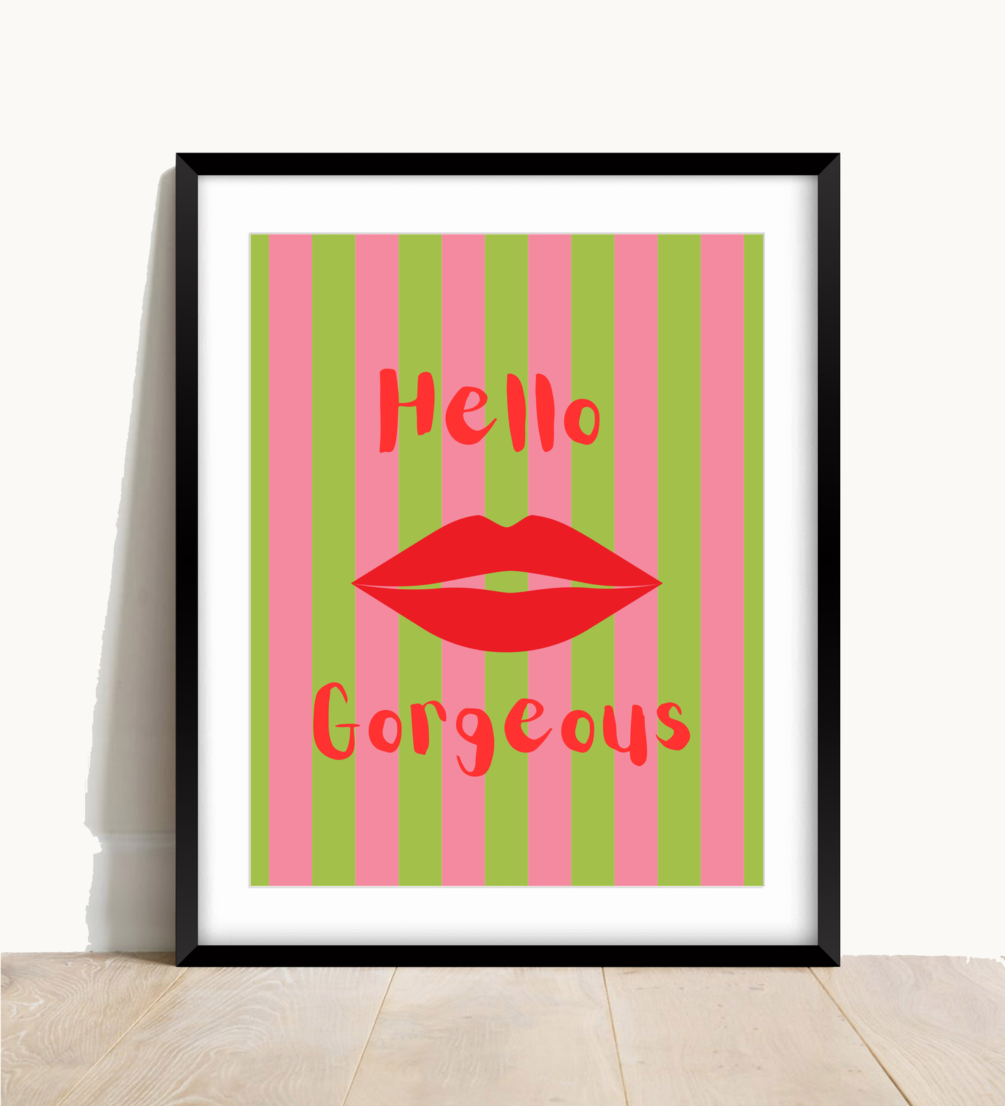 Hello Gorgeous Print