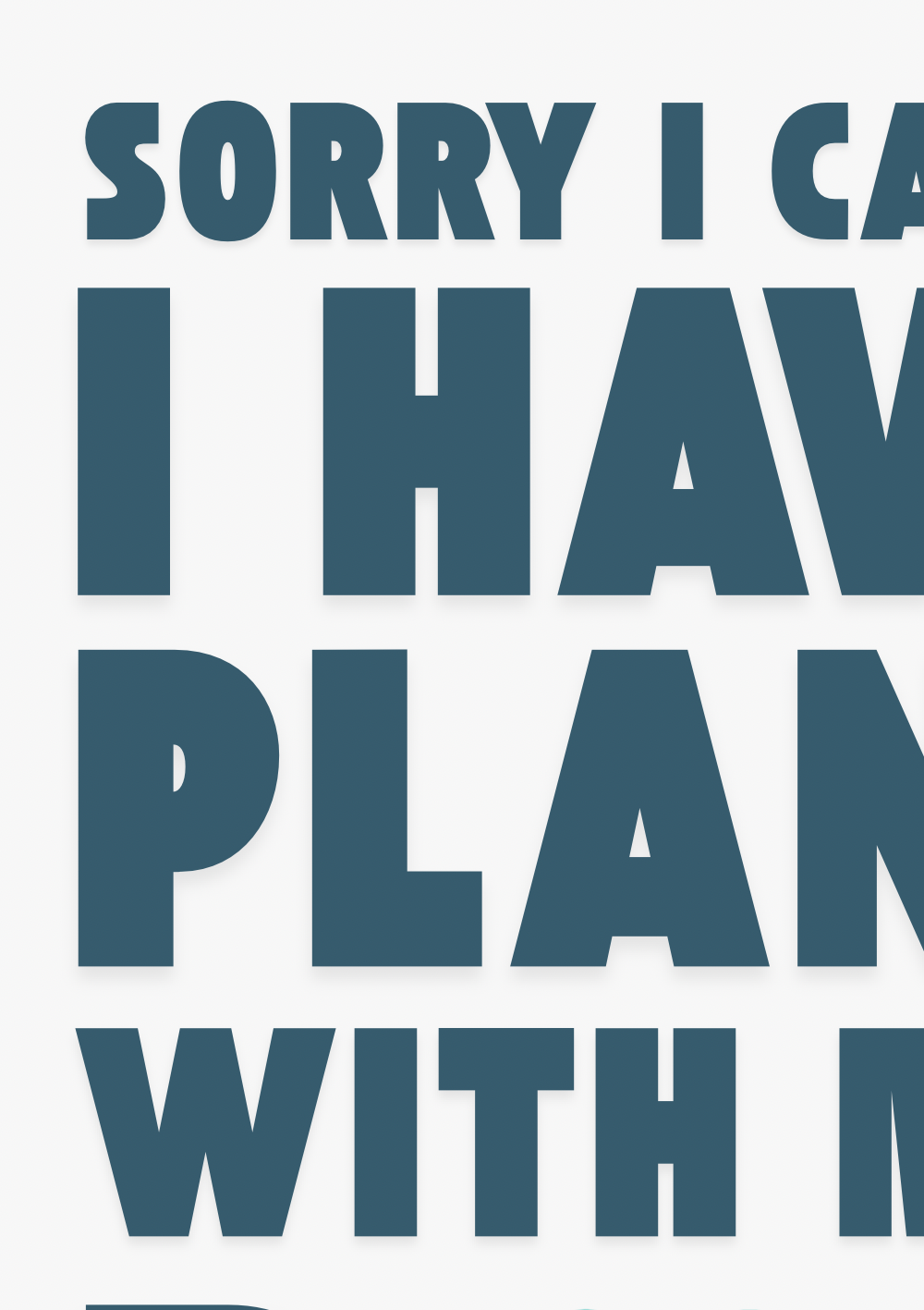 Sorry I Have Plans With My Dog Print