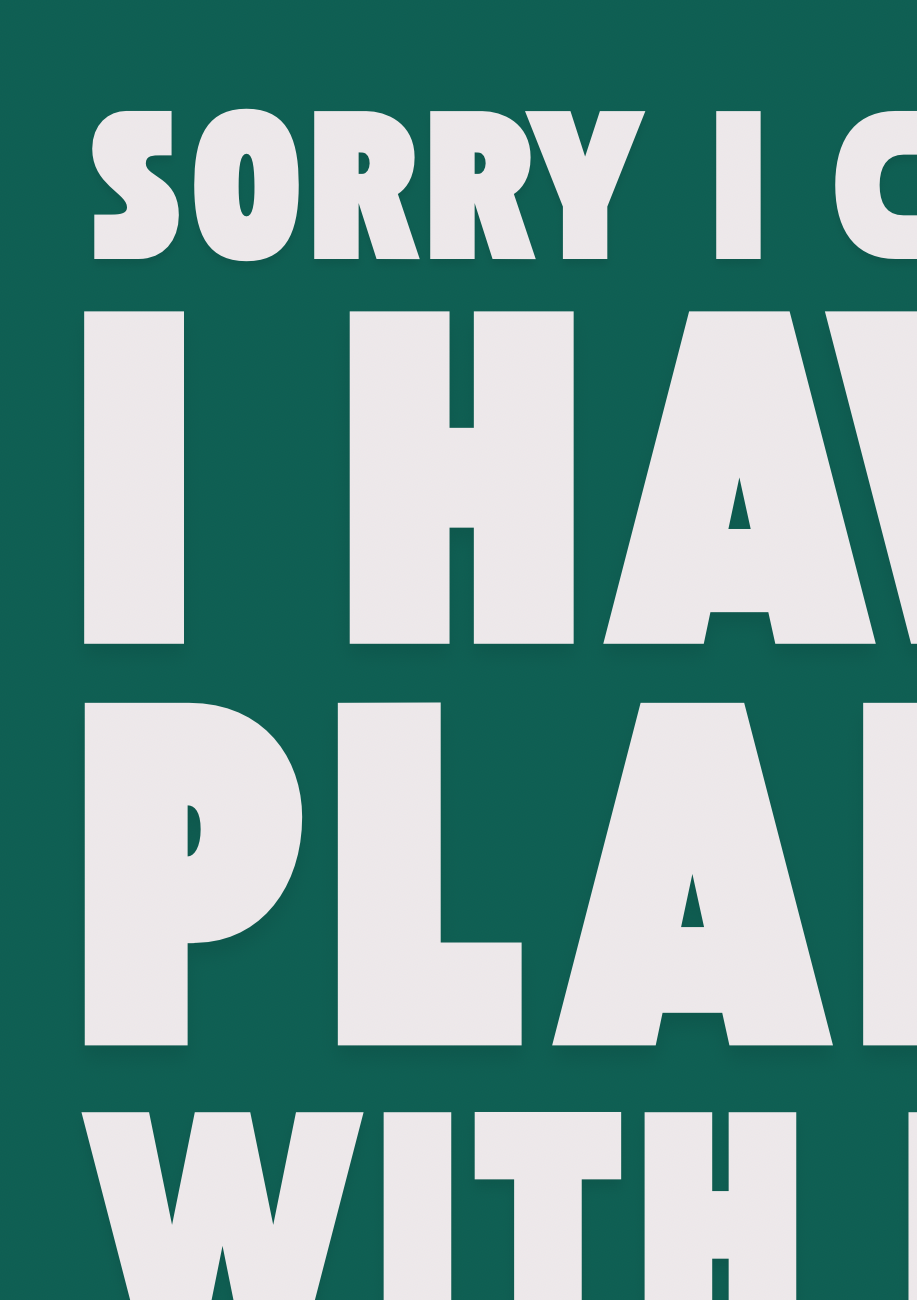 Sorry I Have Plans With My Dog Print