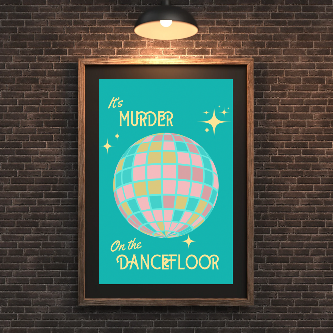 Murder on the Dancefloor Print