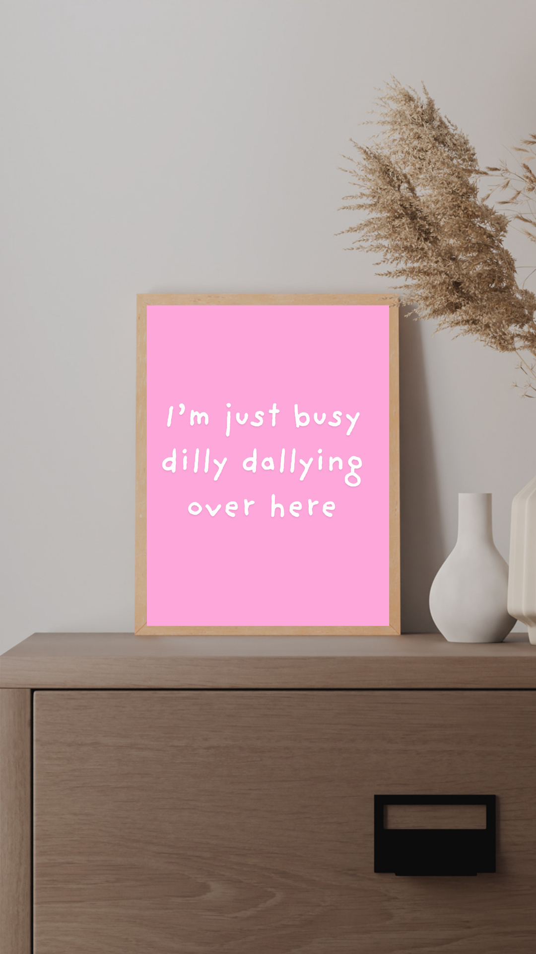 I’m Just Dilly Dallying Print
