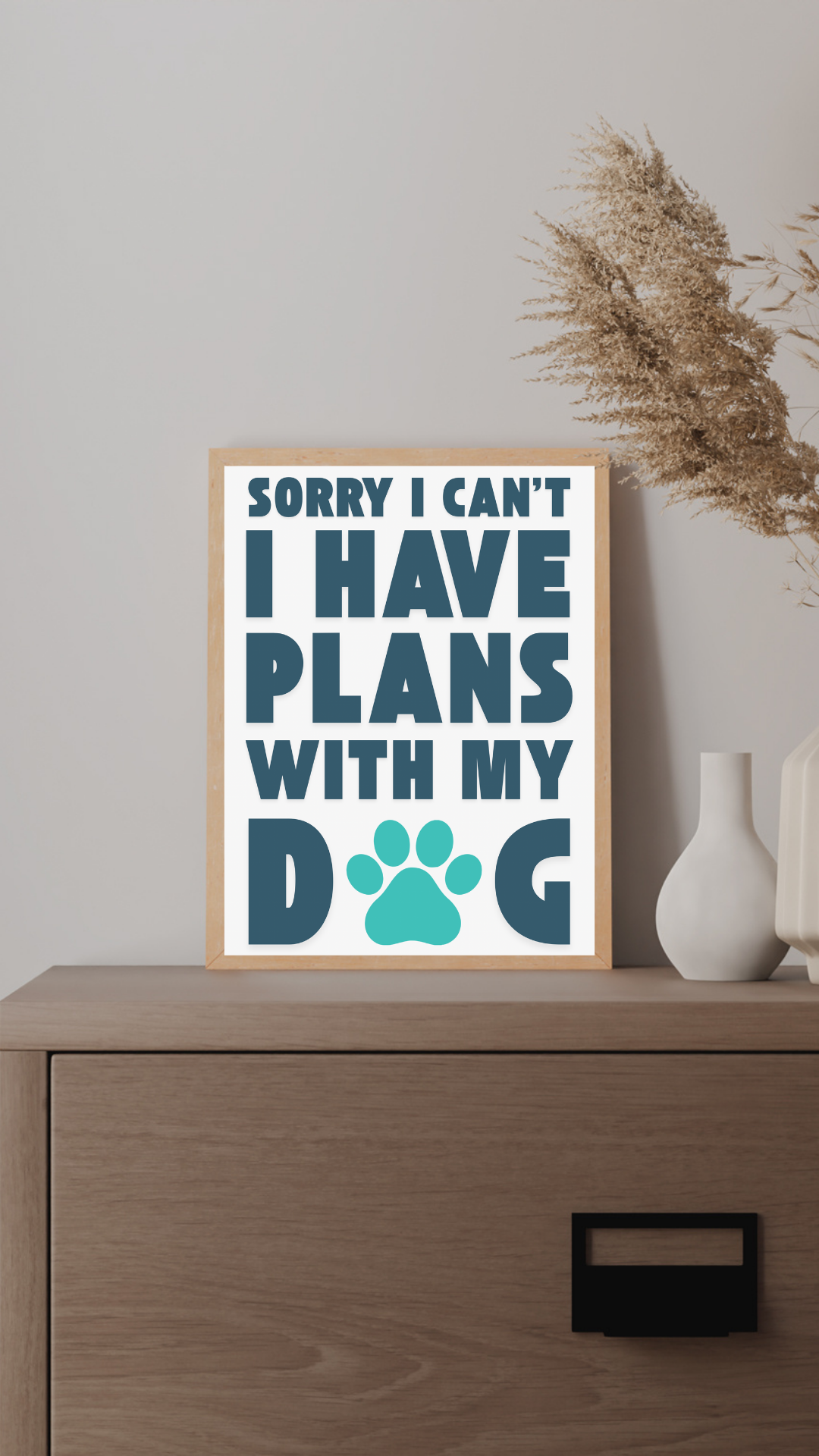 Sorry I Have Plans With My Dog Print