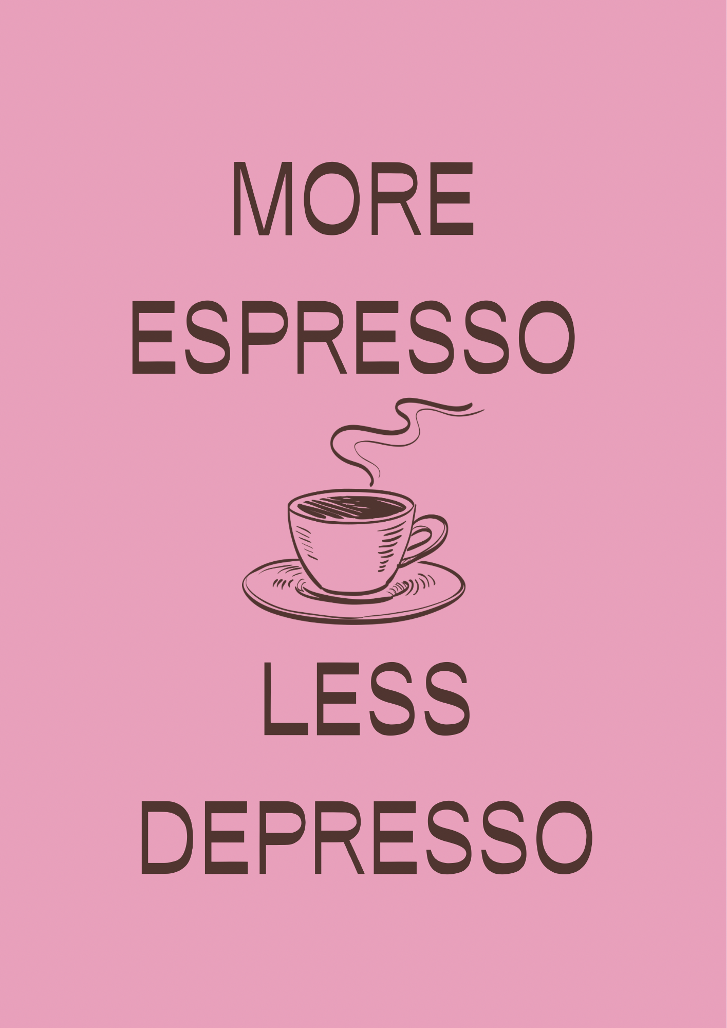 More Espresso Print