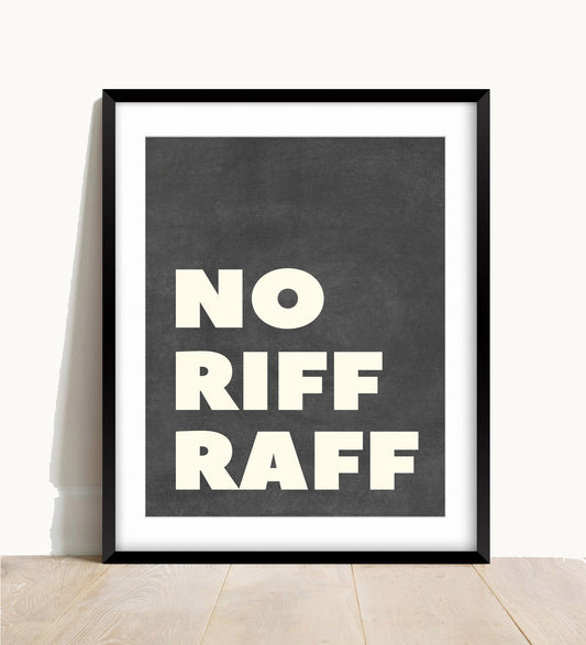 No Riff Raff Wall Print