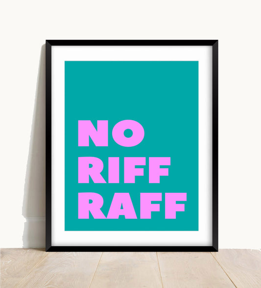 No Riff Raff Wall Print
