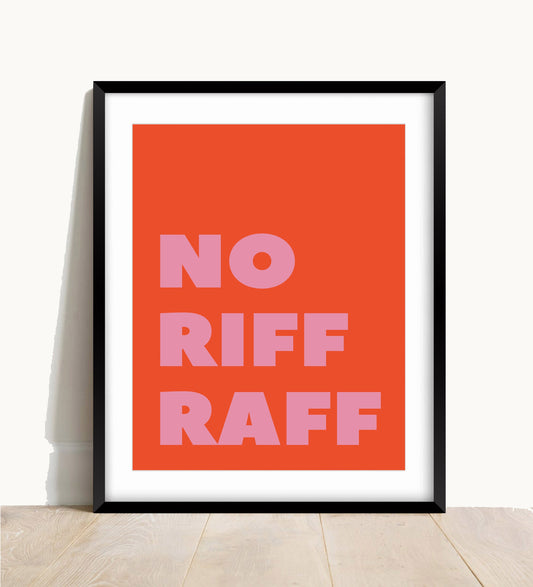 No Riff Raff Wall Print