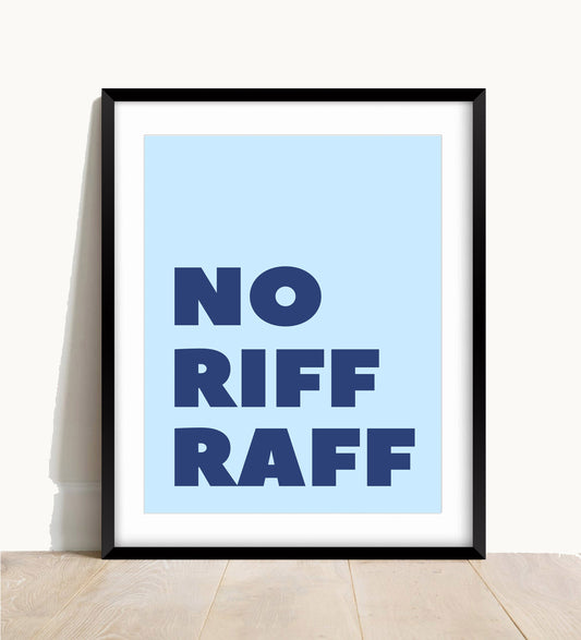 No Riff Raff Wall Print