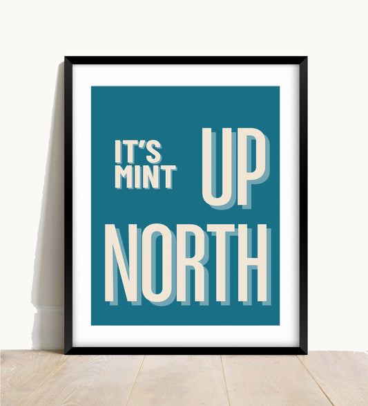 It’s Mint Up North Wall Print