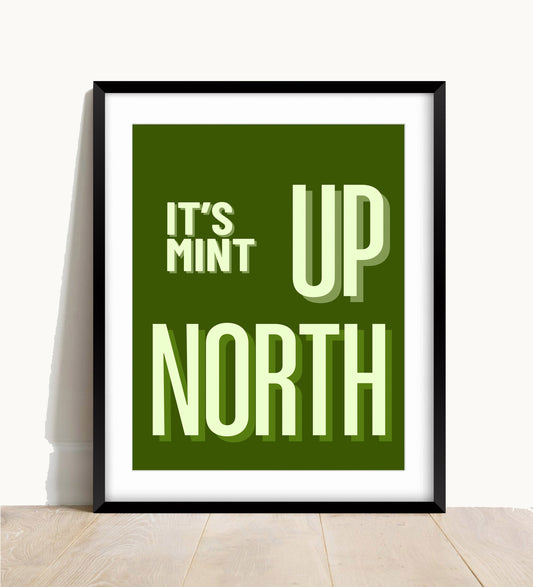 It’s Mint Up North Wall Print