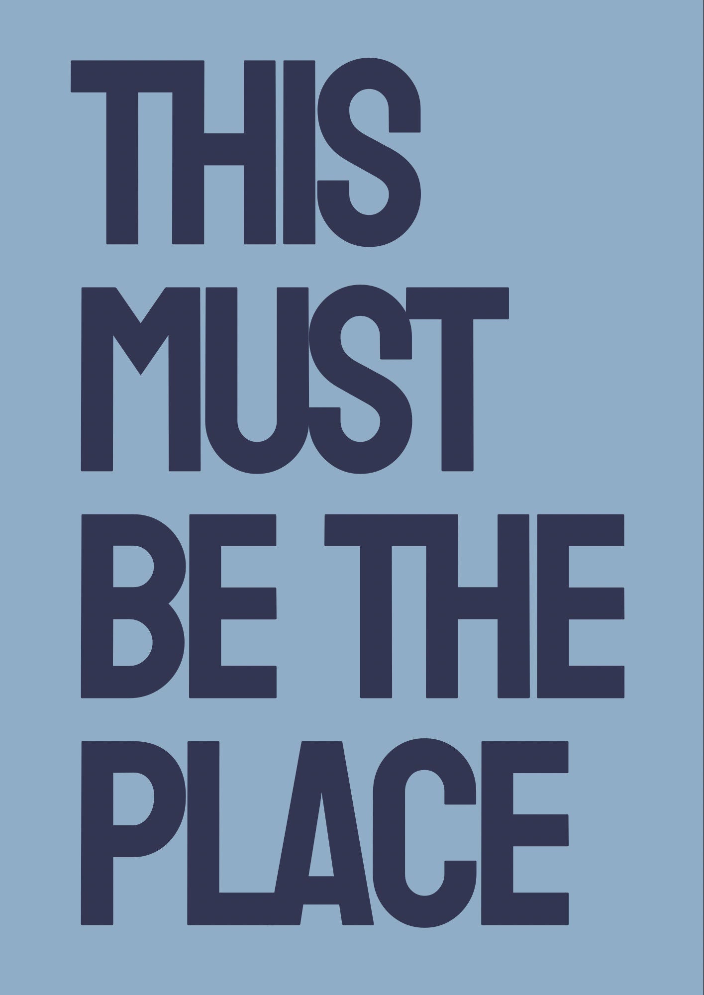 This Must Be The Place Print: Minimalist Typography Wall Art
