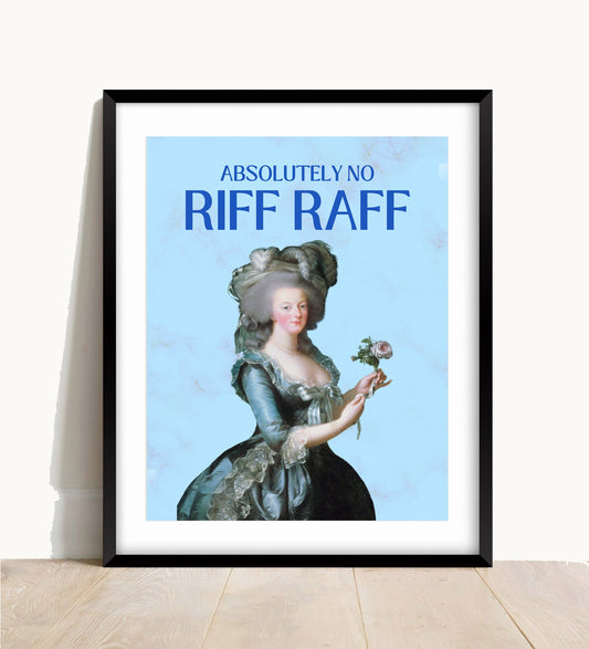 Absolutely No Riff Raff Print