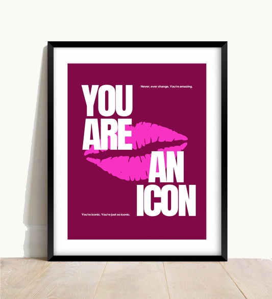 You Are An Icon Print