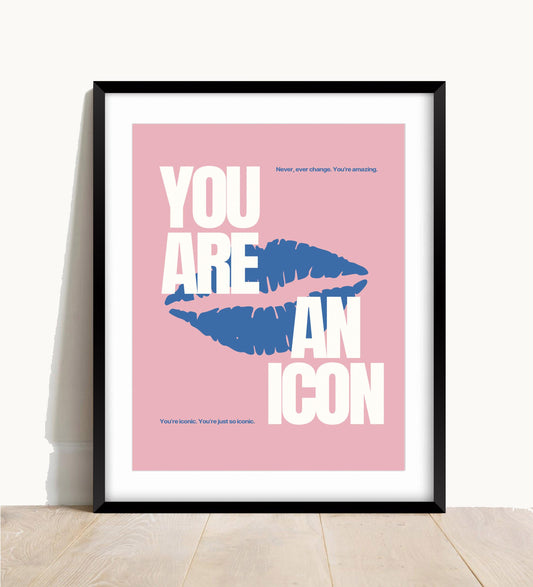 You Are An Icon Print