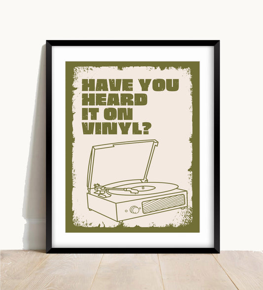 Have You Heard It On Vinyl Print