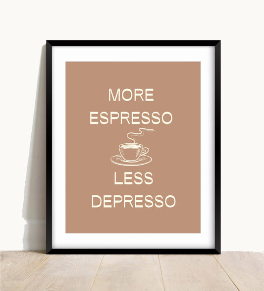More Espresso Print