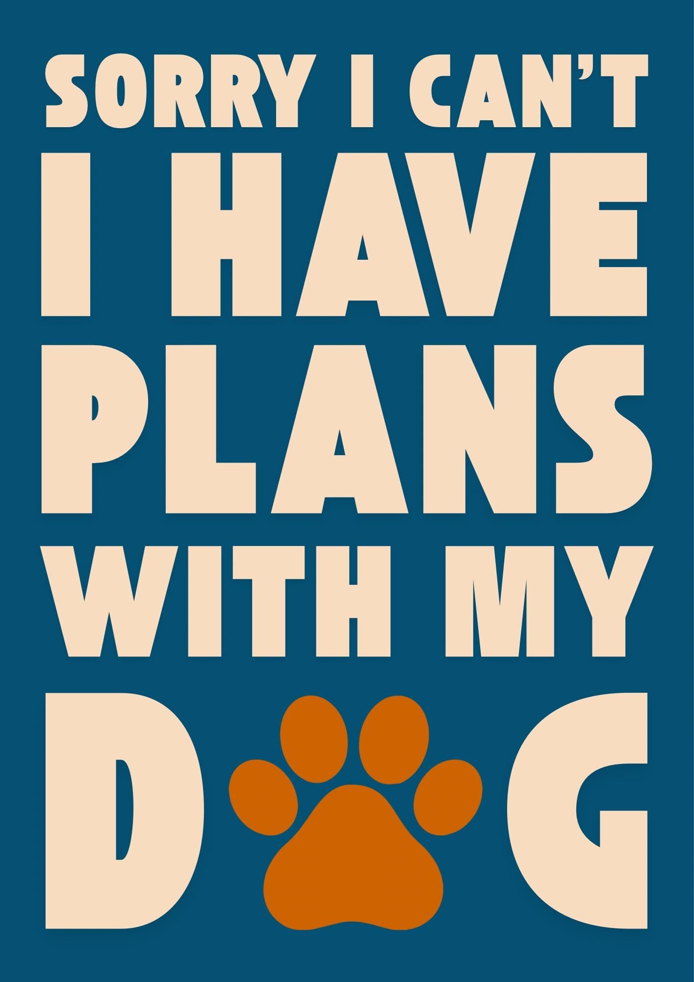 Sorry I Have Plans With My Dog Print, Dog Lover Wall Art