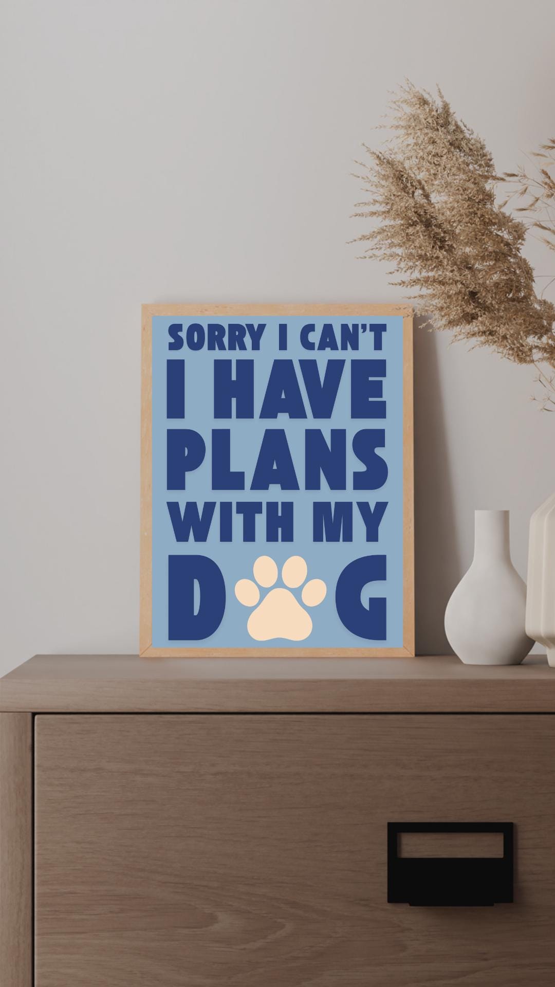 Funny Dog Lover Wall Print, Sorry I Have Plans With My Dog, Pet Art