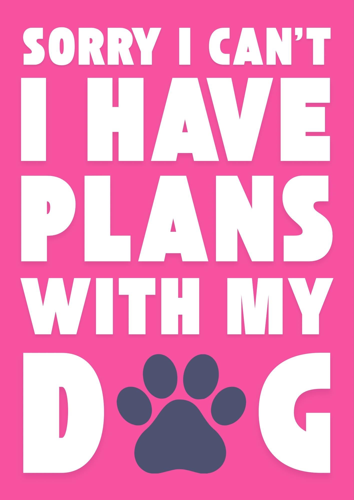 Sorry, I Have Plans With My Dog Wall Print, Dog Lover Gift