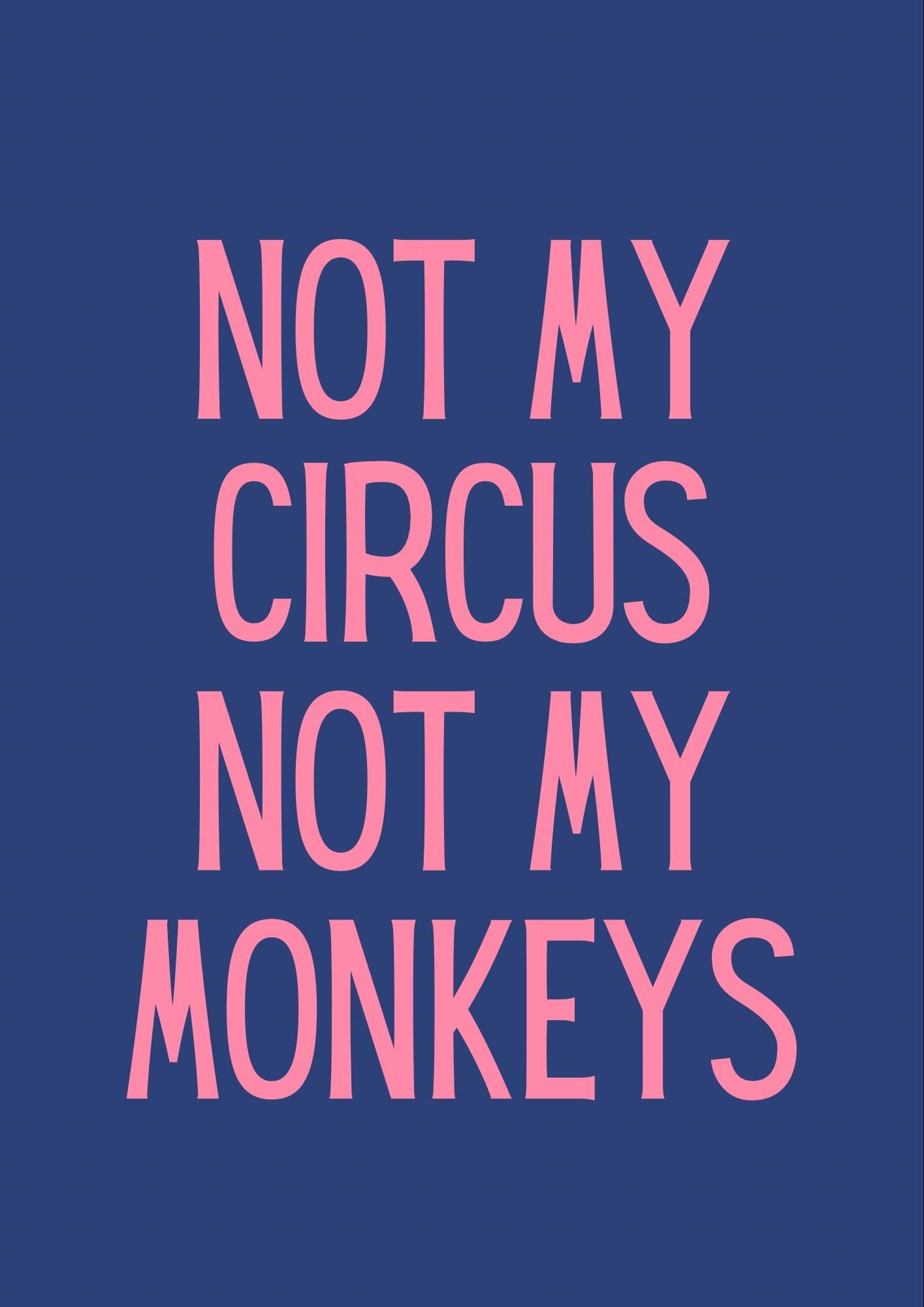 Not My Circus, Funny Quote Print, Pink & Orange (A4/A3)