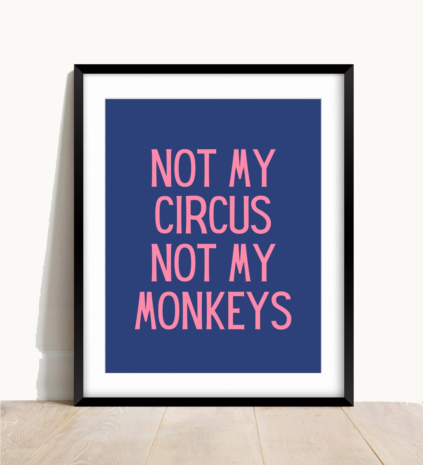 Not My Circus, Funny Quote Print, Pink & Orange (A4/A3)