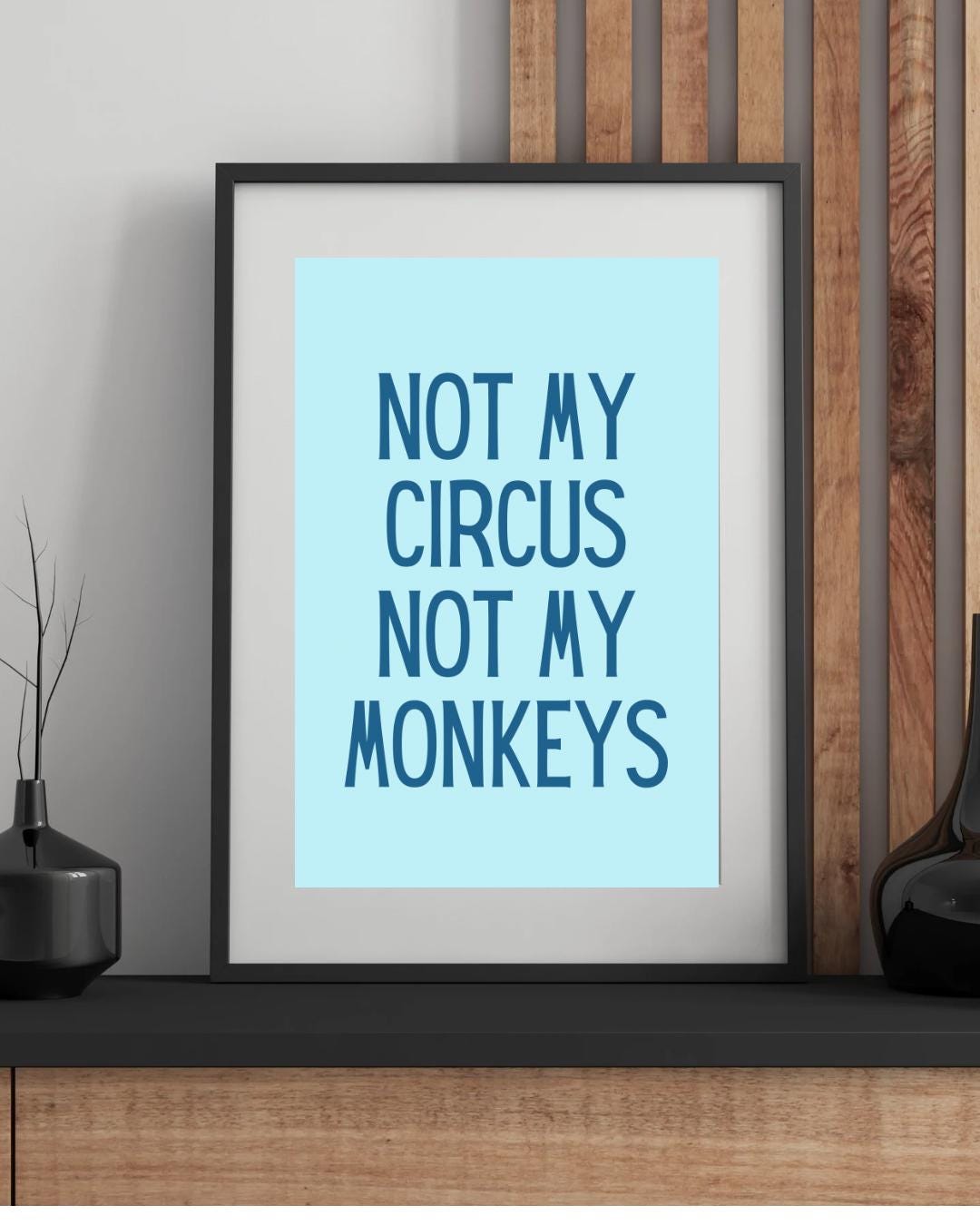 Not My Circus Monkeys Print, Funny Typography Wall Art