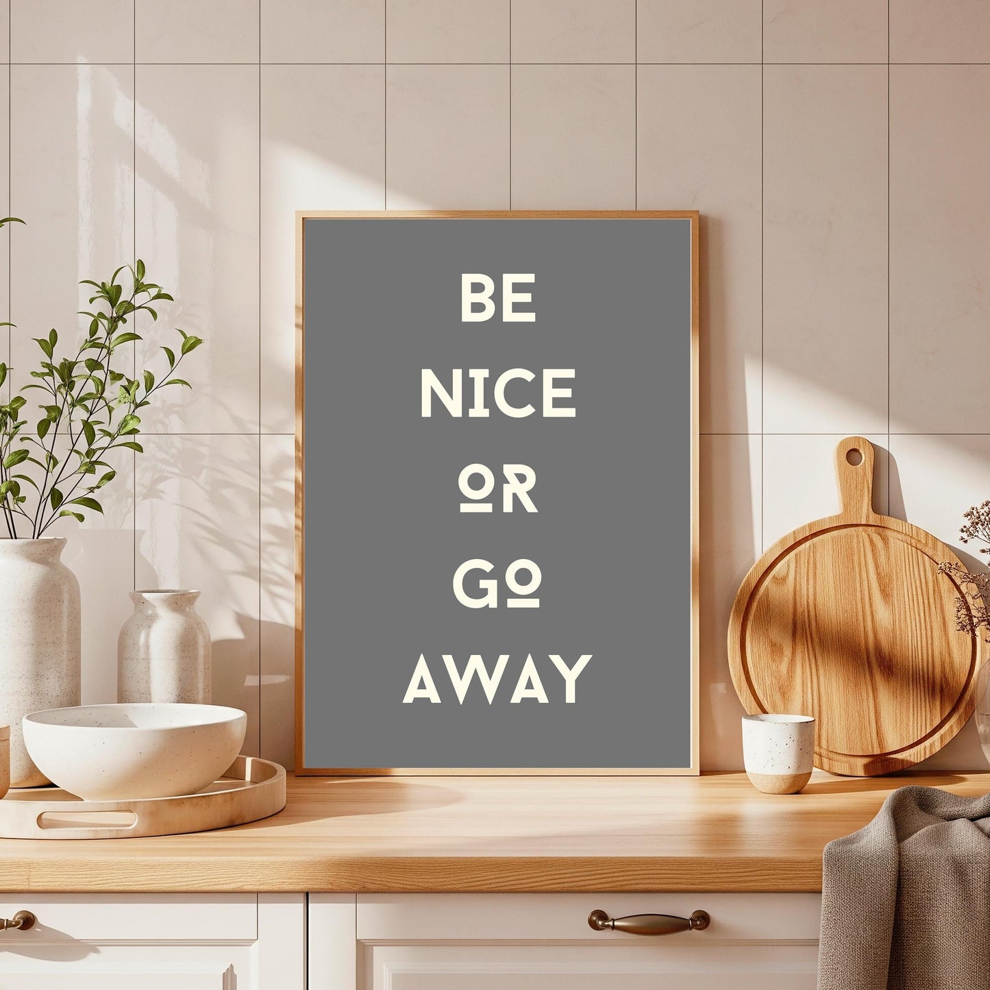 Be Nice Or Go Away Print: Funny Quote Wall Art