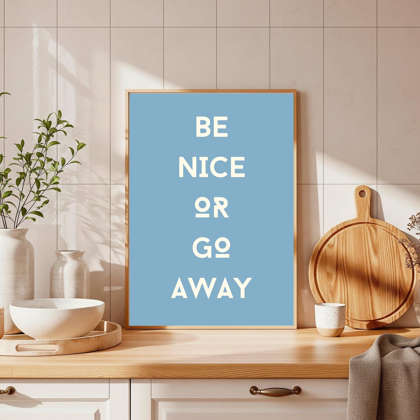 Be Nice Or Go Away Print: Funny Quote Wall Art